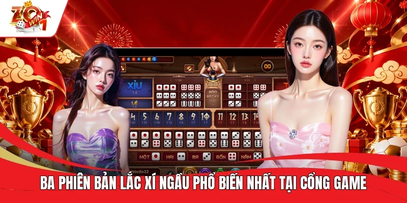 Ba phiên bản lắc xí ngầu phổ biến nhất tại cổng game Ba phiên bản lắc xí ngầu phổ biến nhất tại cổng game