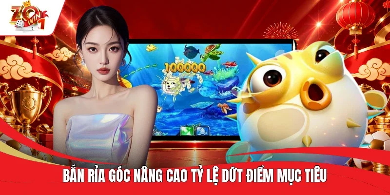 Bắn rỉa góc nâng cao tỷ lệ dứt điểm mục tiêu
