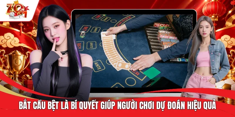 Bắt cầu bệt là bí quyết giúp người chơi dự đoán hiệu quả Bắt cầu bệt là bí quyết giúp người chơi dự đoán hiệu quả