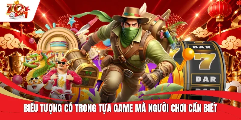 Biểu tượng có trong tựa game mà người chơi cần biết Biểu tượng có trong tựa game mà người chơi cần biết