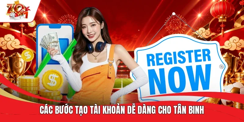 Các bước tạo tài khoản dễ dàng cho tân binh