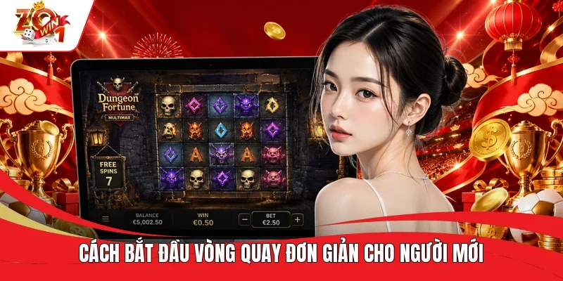 Cách bắt đầu vòng quay đơn giản cho người mới Cách bắt đầu vòng quay đơn giản cho người mới