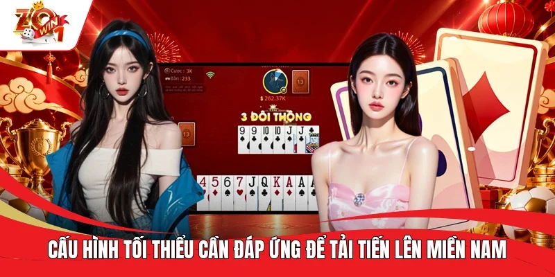 Cấu hình tối thiểu cần đáp ứng để tải Tiến Lên Miền Nam Cấu hình tối thiểu cần đáp ứng để tải Tiến Lên Miền Nam