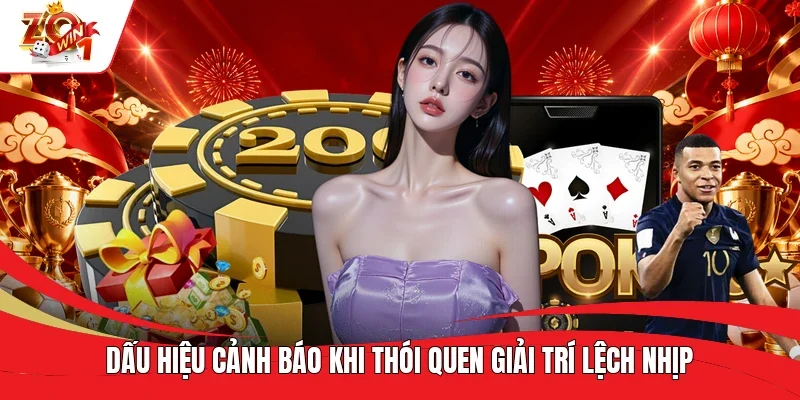 Dấu hiệu cảnh báo khi thói quen giải trí lệch nhịp Dấu hiệu cảnh báo khi thói quen giải trí lệch nhịp