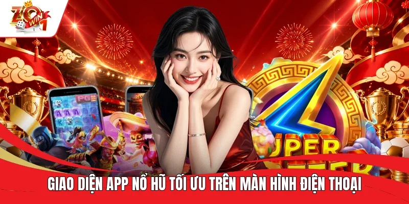 Giao diện app nổ hũ tối ưu trên màn hình điện thoại Giao diện app nổ hũ tối ưu trên màn hình điện thoại