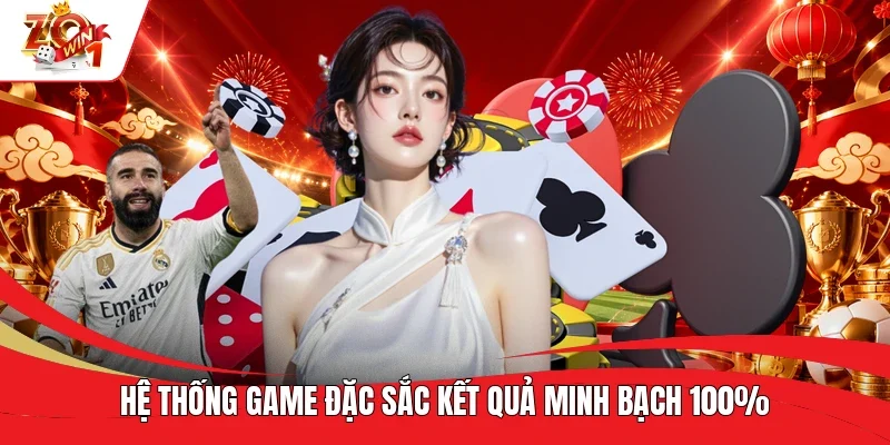 Hệ thống game đặc sắc kết quả minh bạch 100%