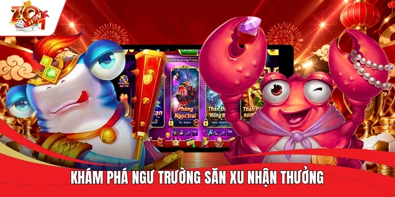 Khám phá ngư trường săn xu nhận thưởng