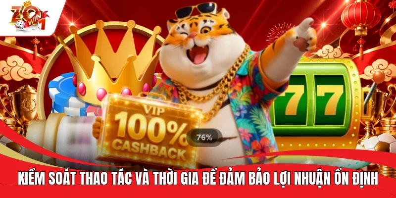 Kiểm soát thao tác và thời gia để đảm bảo lợi nhuận ổn định Kiểm soát thao tác và thời gia để đảm bảo lợi nhuận ổn định