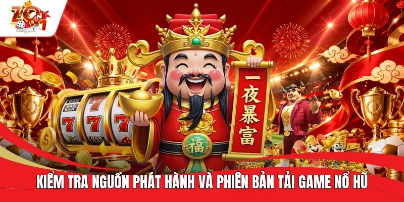 Kiểm tra nguồn phát hành và phiên bản tải game nổ hũ Kiểm tra nguồn phát hành và phiên bản tải game nổ hũ