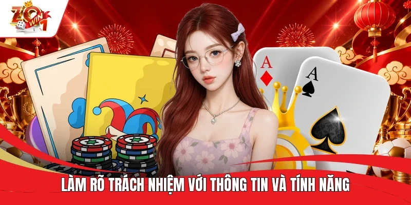 Làm rõ trách nhiệm với thông tin và tính năng Làm rõ trách nhiệm với thông tin và tính năng