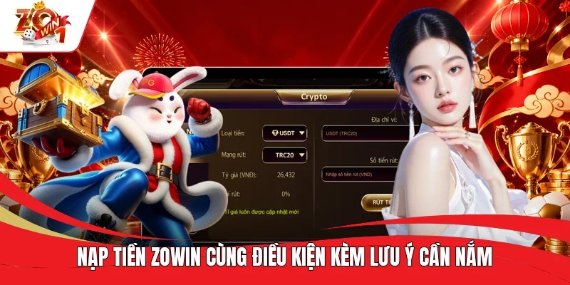 Nạp tiền ZOWIN cùng điều kiện kèm lưu ý cần nắm