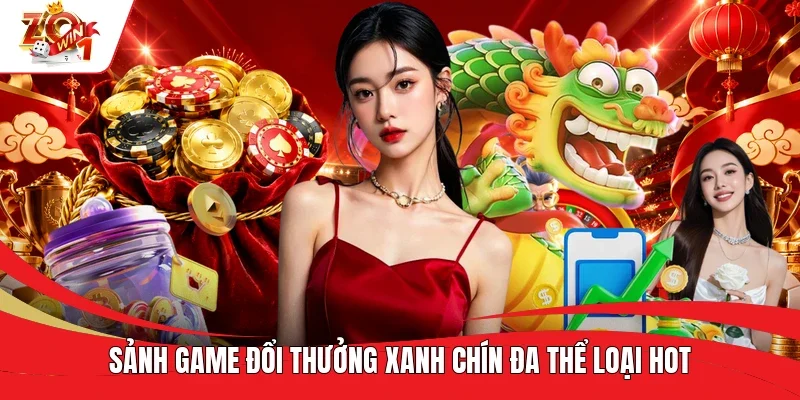 Sảnh game đổi thưởng xanh chín đa thể loại hot Sảnh game đổi thưởng xanh chín đa thể loại hot