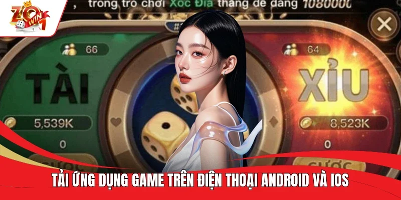 T ải ứng dụng game trên điện thoại Android và iOS T ải ứng dụng game trên điện thoại Android và iOS