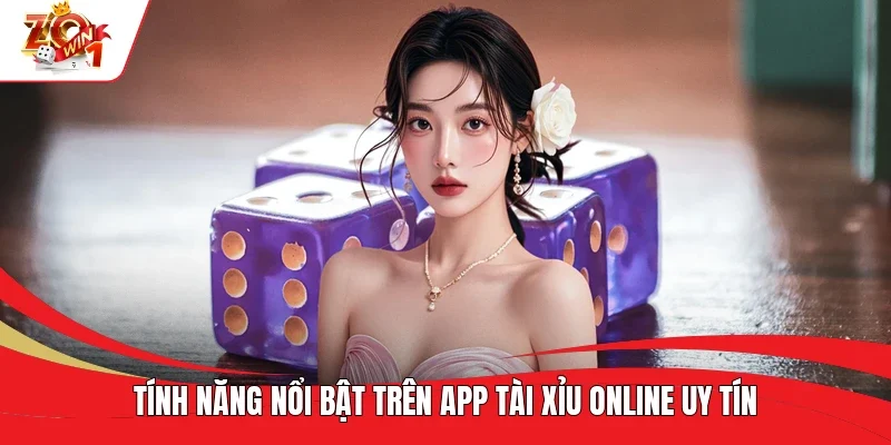 T ính năng nổi bật trên app Tài Xỉu online uy tín T ính năng nổi bật trên app Tài Xỉu online uy tín