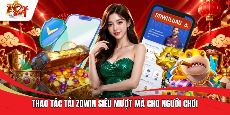 Thao tác tải ZOWIN siêu mượt mà cho người chơi