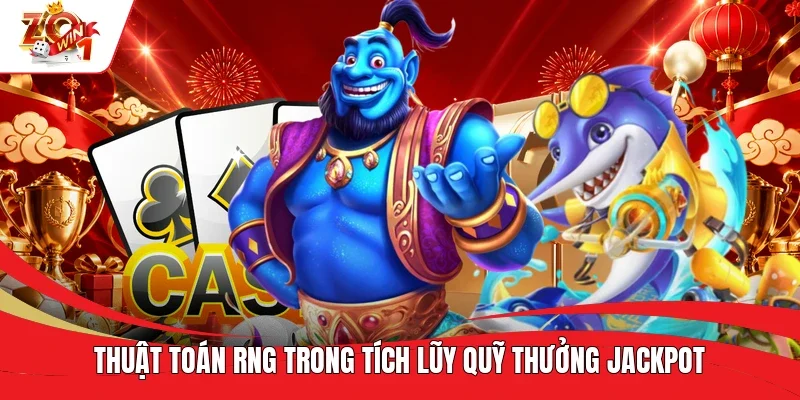 Thuật toán RNG trong tích lũy quỹ thưởng Jackpot Thuật toán RNG trong tích lũy quỹ thưởng Jackpot