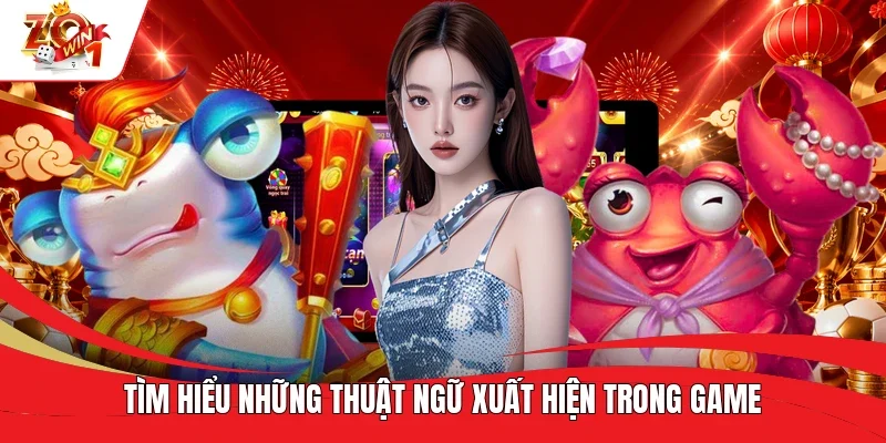 Tìm hiểu những thuật ngữ xuất hiện trong game Tìm hiểu những thuật ngữ xuất hiện trong game