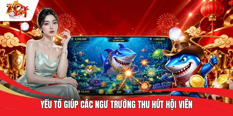 Yếu tố giúp các ngư trường thu hút hội viên Yếu tố giúp các ngư trường thu hút hội viên
